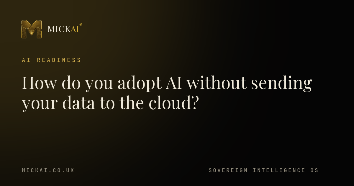 How do you adopt AI without sending your data to the cloud?
