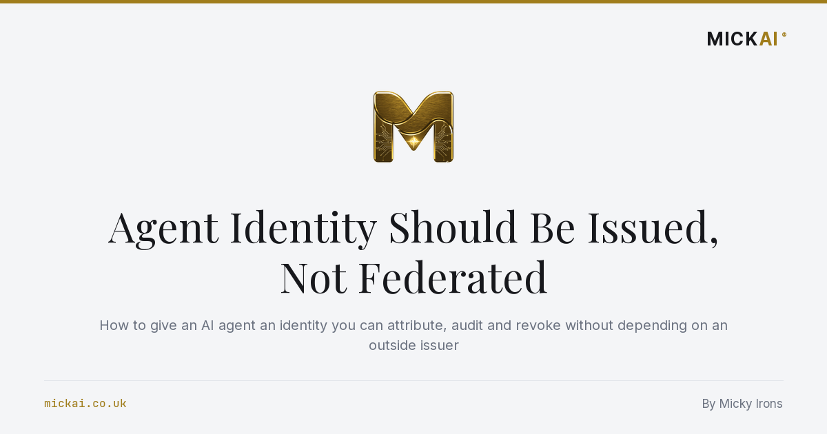 Agent Identity Should Be Issued, Not Federated
