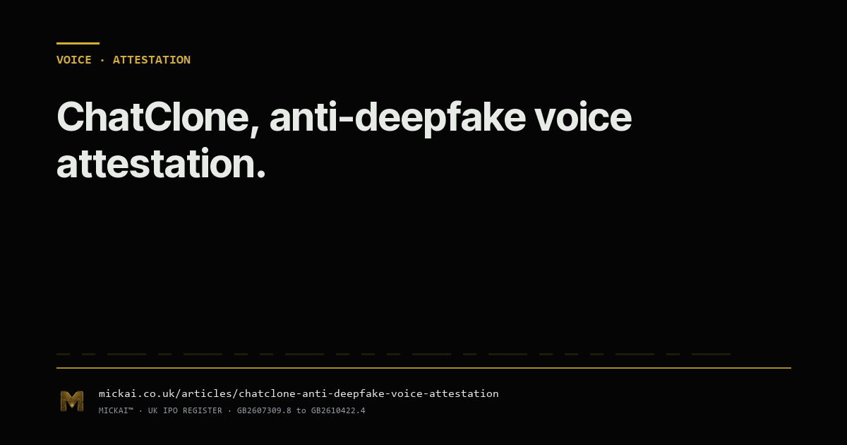 ChatClone: when the AI voice on the phone is a deepfake, the attestation has to be the answer.