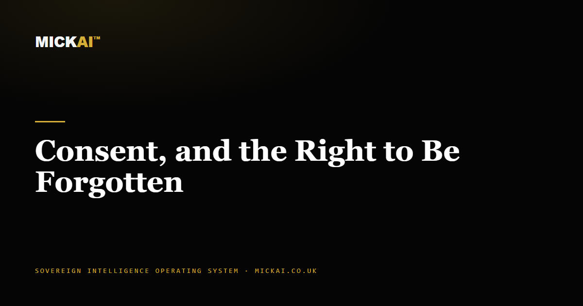 Consent, and the Right to Be Forgotten