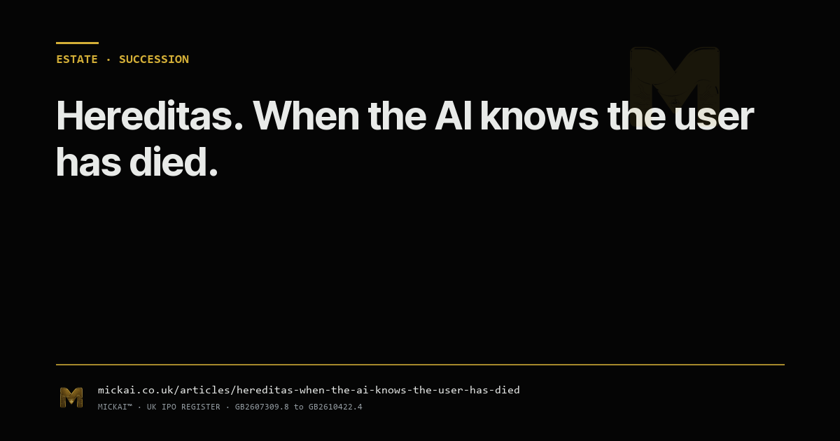 Hereditas: when the AI knows the user has died, and the digital estate handover is cryptographically clean.
