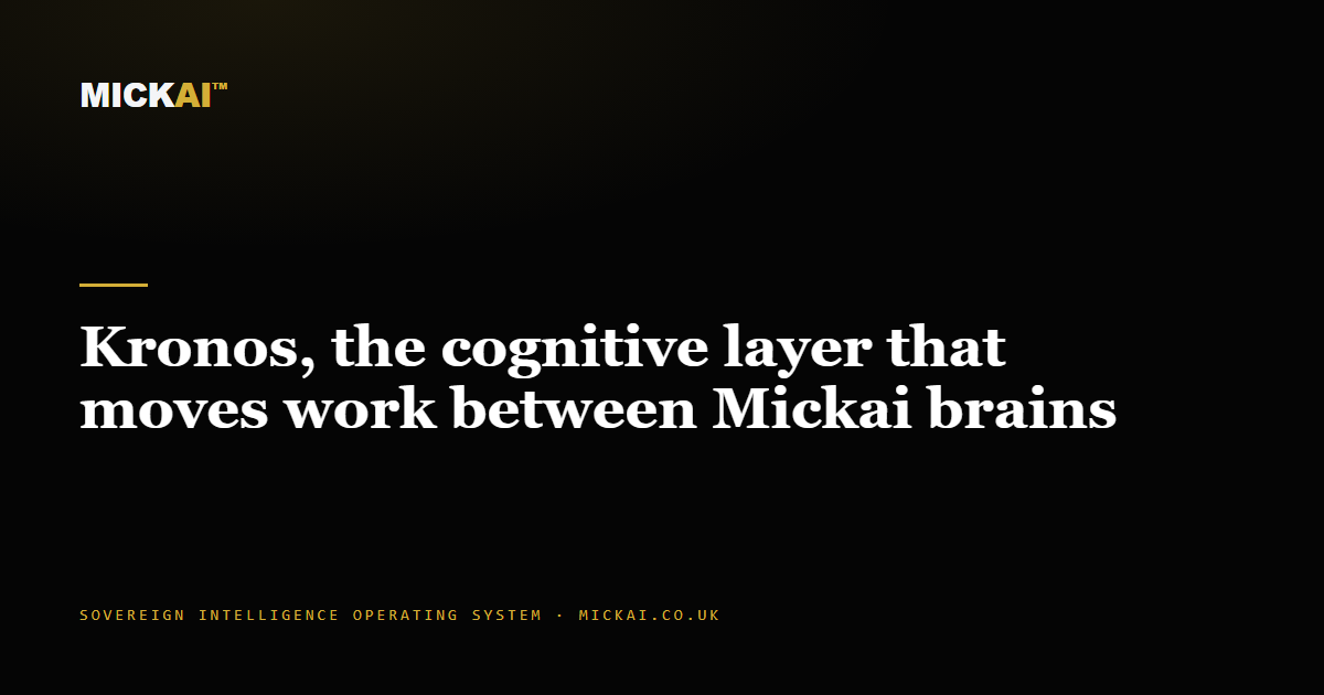 Kronos, the cognitive layer that moves work between Mickai brains