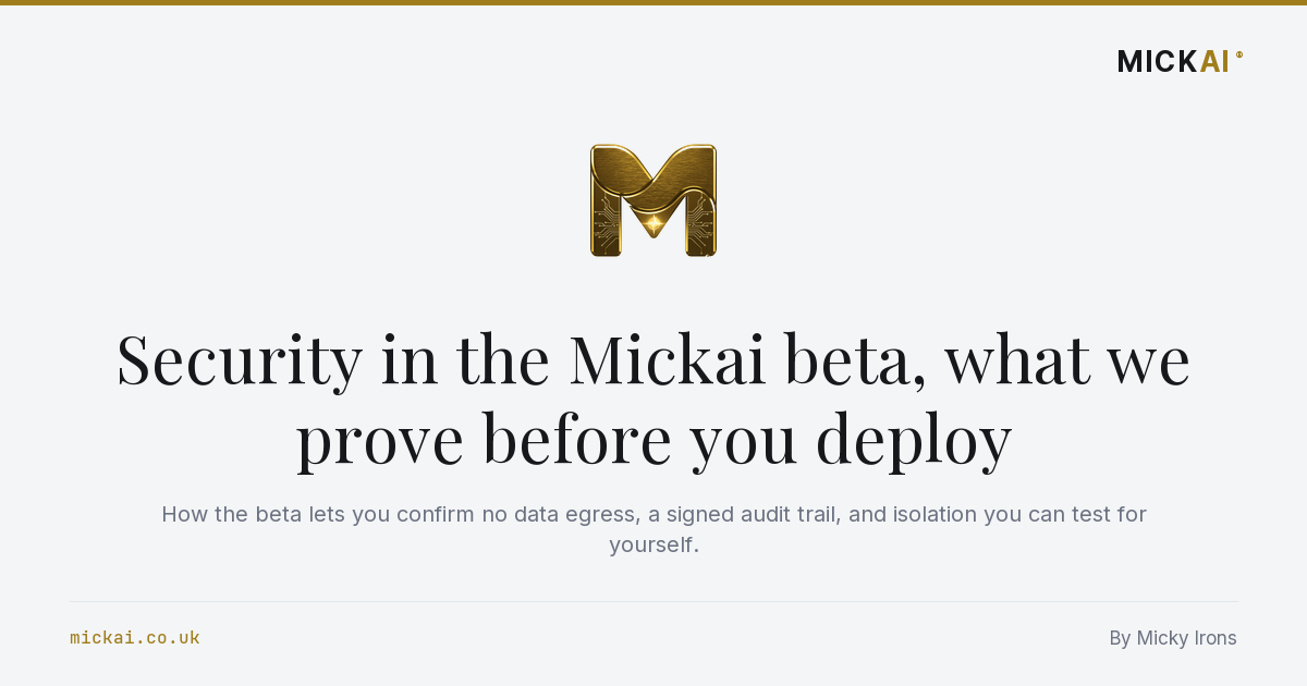 Security in the Mickai beta, what we prove before you deploy