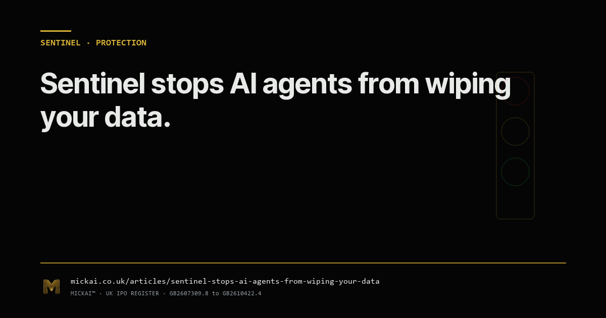 Sentinel: the part of Mickai that stops AI agents from wiping your data