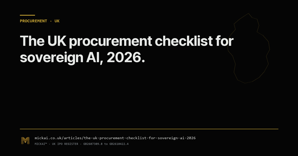 The UK procurement checklist for sovereign AI in 2026. Seven properties, eleven contract clauses, one filing reference.