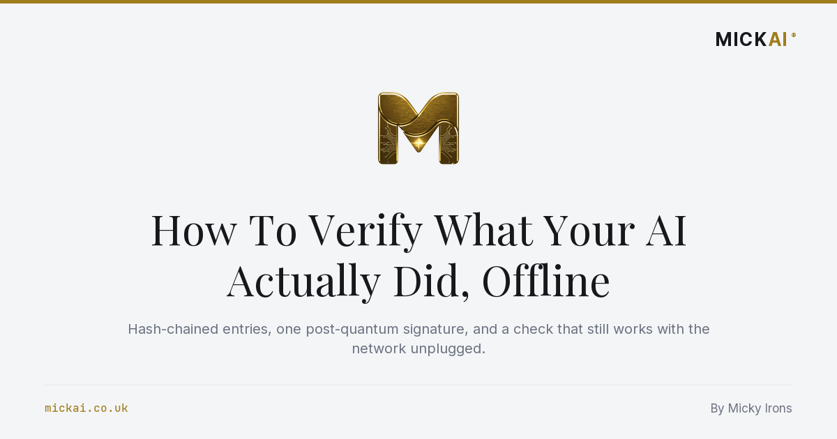 How To Verify What Your AI Actually Did, Offline