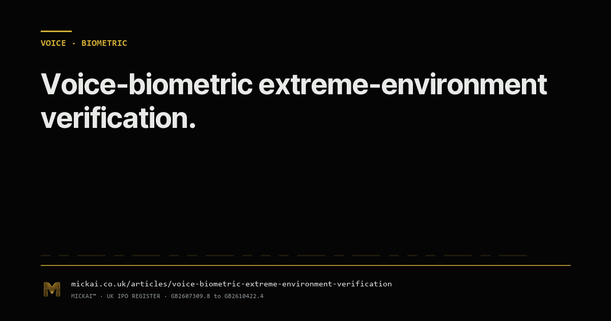 Voice biometric verification in extreme environments. Why the user is the password.