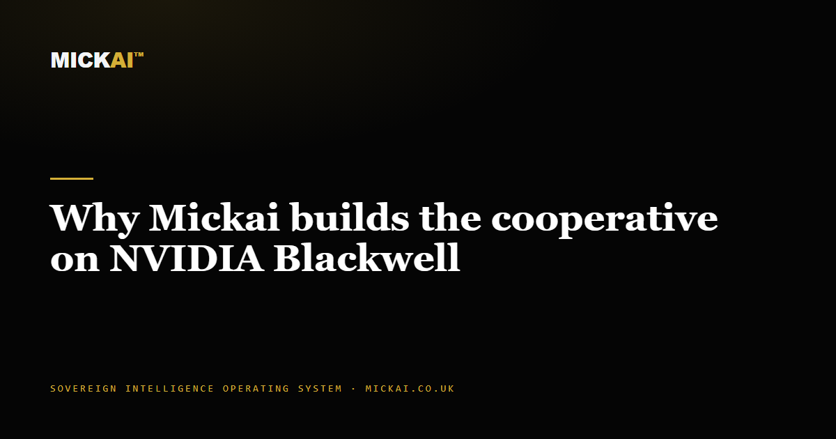 Why Mickai builds the cooperative on NVIDIA Blackwell